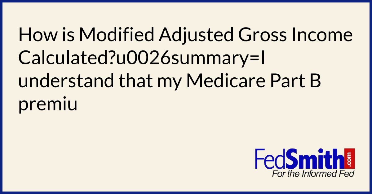 How Is Modified Adjusted Gross Income Calculated?  FedSmith.com