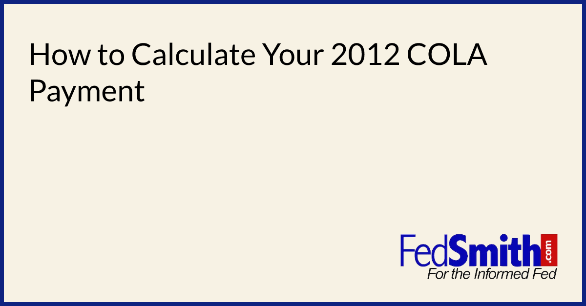 How To Calculate Your 2012 COLA Payment