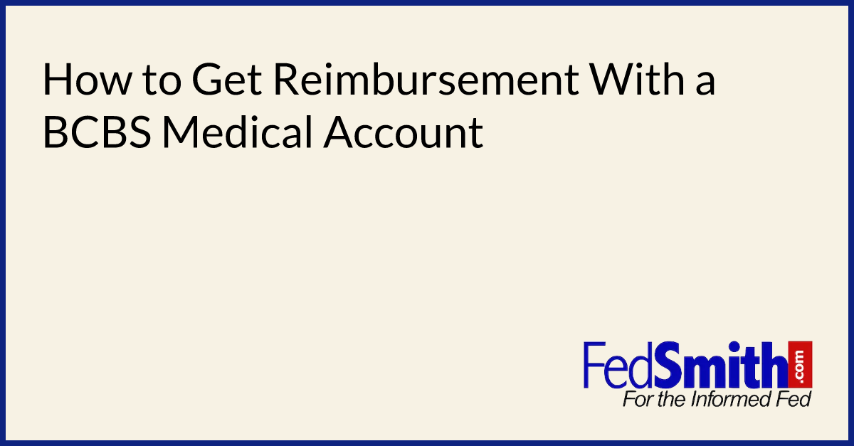 How To Get Reimbursement With A BCBS Medical Account