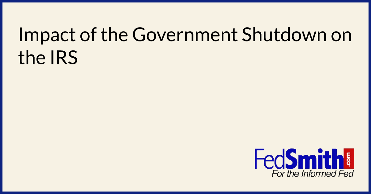 Impact Of The Government Shutdown On The IRS