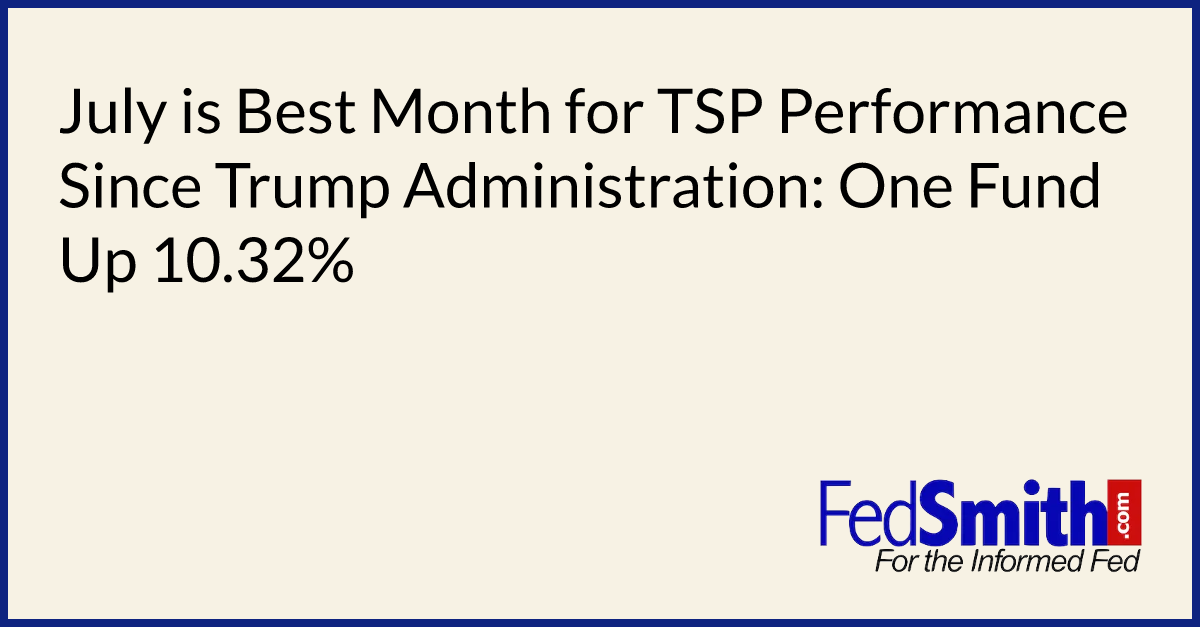 July Is Best Month For TSP Performance Since Trump Administration One