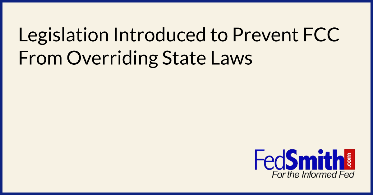 Legislation Introduced To Prevent FCC From Overriding State Laws