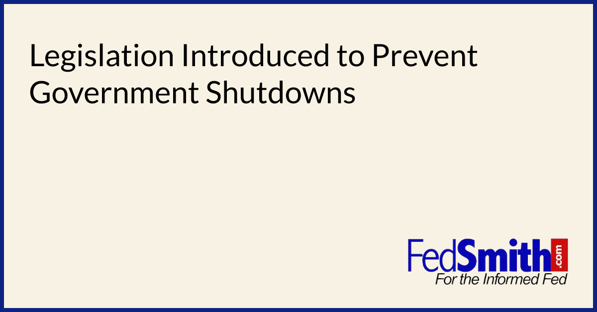 Legislation Introduced To Prevent Government Shutdowns