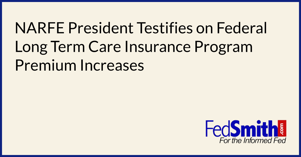 NARFE President Testifies On Federal Long Term Care Insurance Program Premium Increases