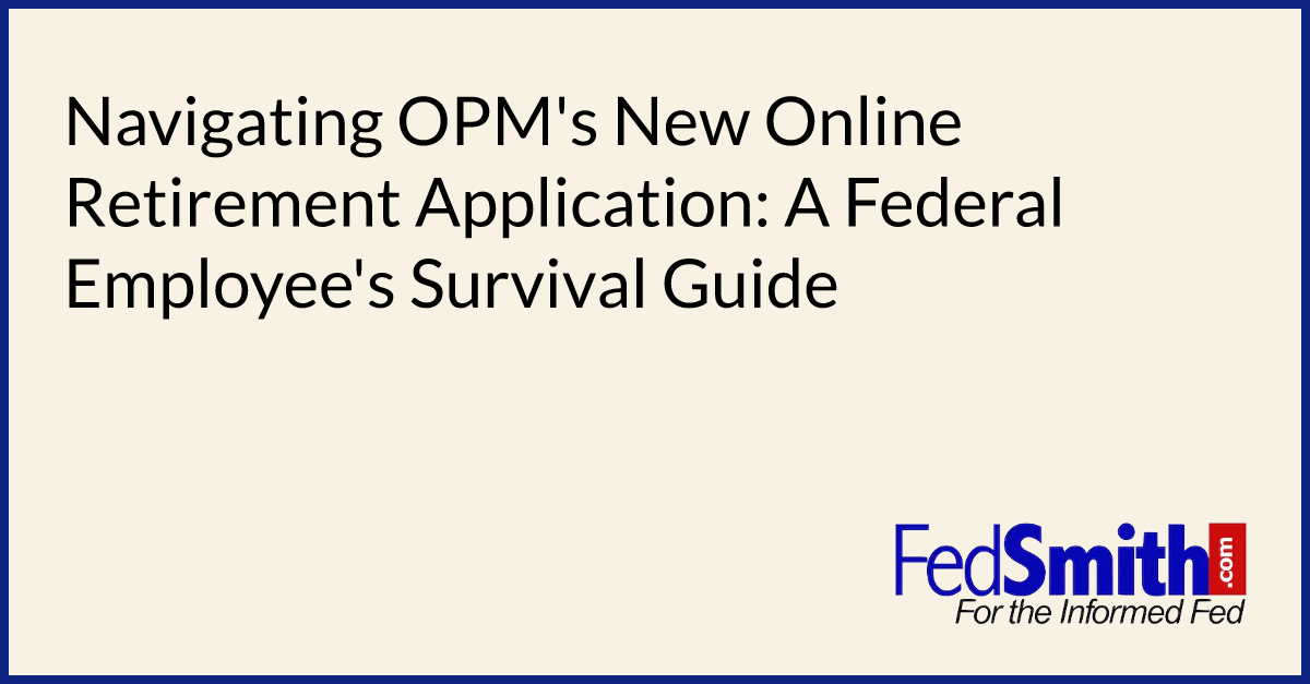 Navigating OPM's New Online Retirement Application: A Federal Employee ...