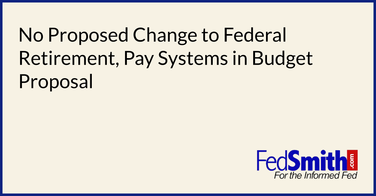 no-proposed-change-to-federal-retirement-pay-systems-in-budget