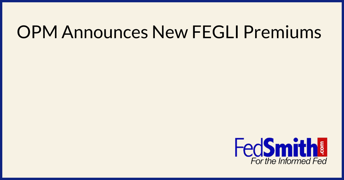 OPM Announces New FEGLI Premiums