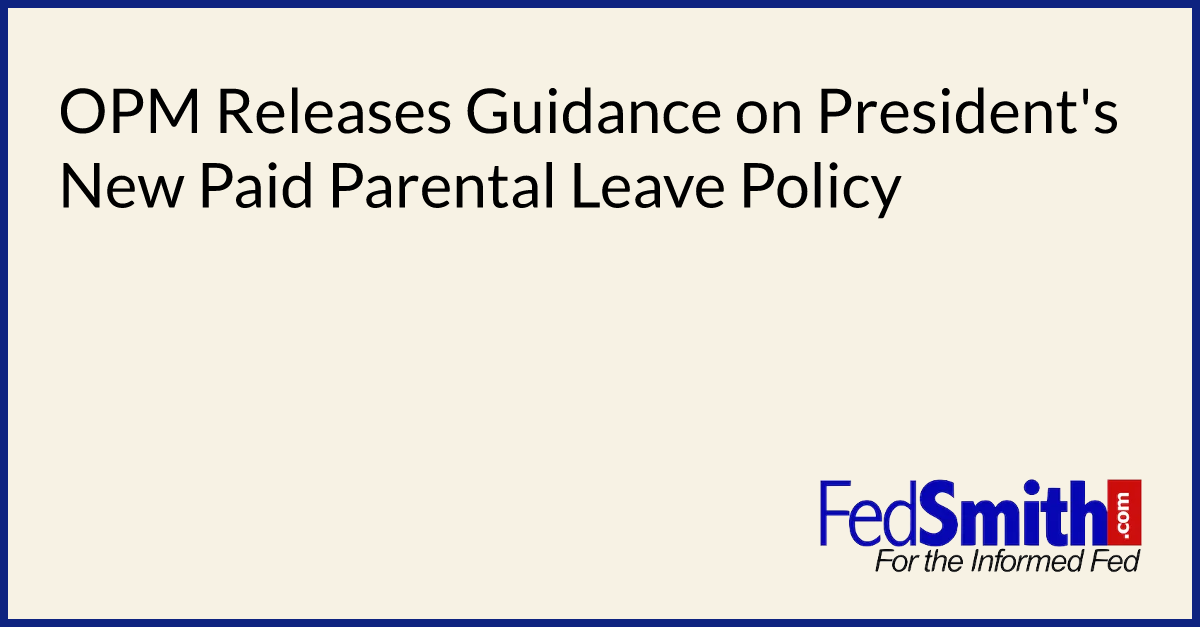 OPM Releases Guidance On President's New Paid Parental Leave Policy