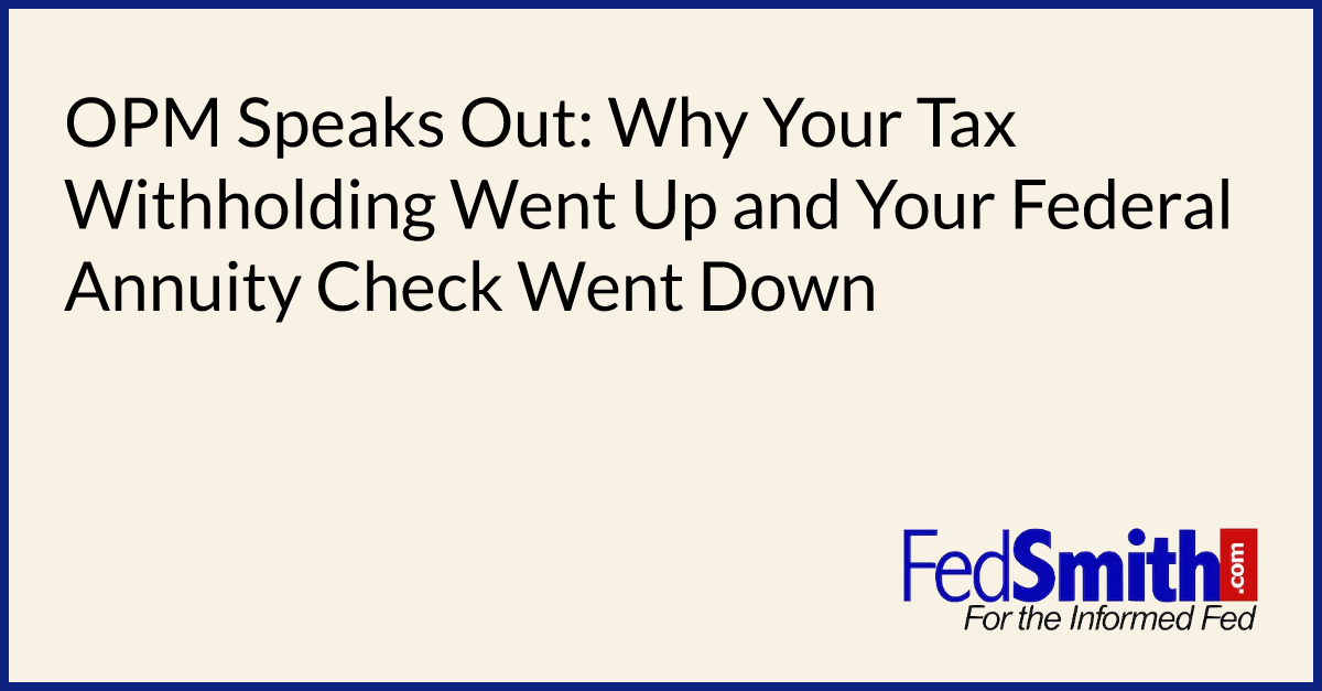 OPM Speaks Out Why Your Tax Withholding Went Up And Your Federal