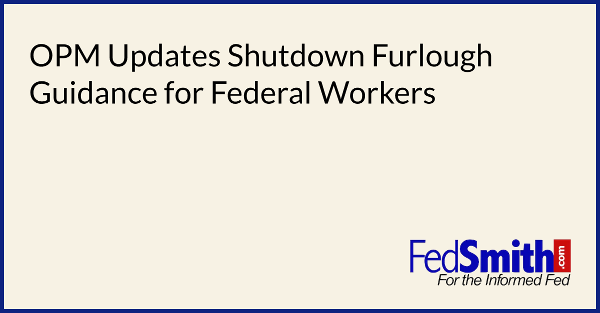 OPM Updates Shutdown Furlough Guidance For Federal Workers