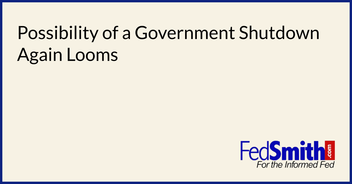 Possibility Of A Government Shutdown Again Looms