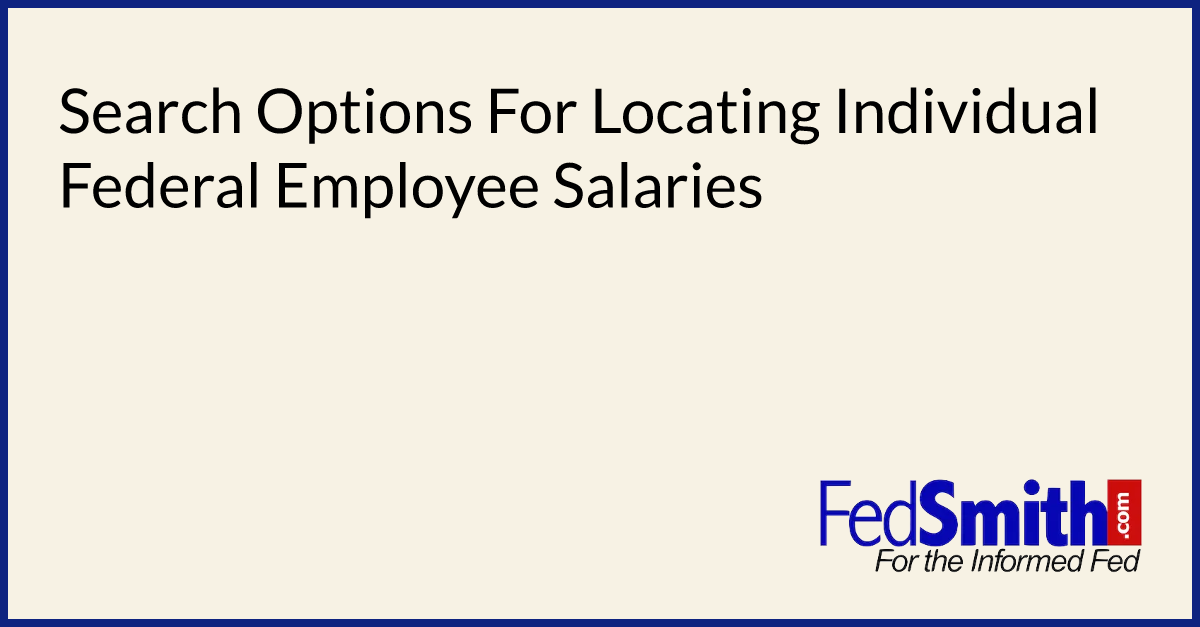 Search Options For Locating Individual Federal Employee Salaries