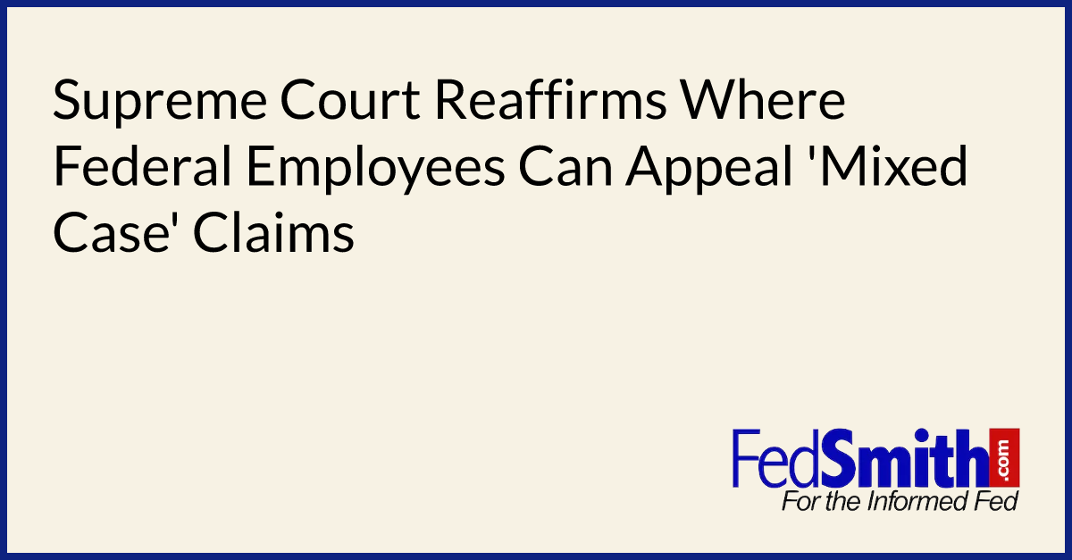 Supreme Court Reaffirms Where Federal Employees Can Appeal 'Mixed Case