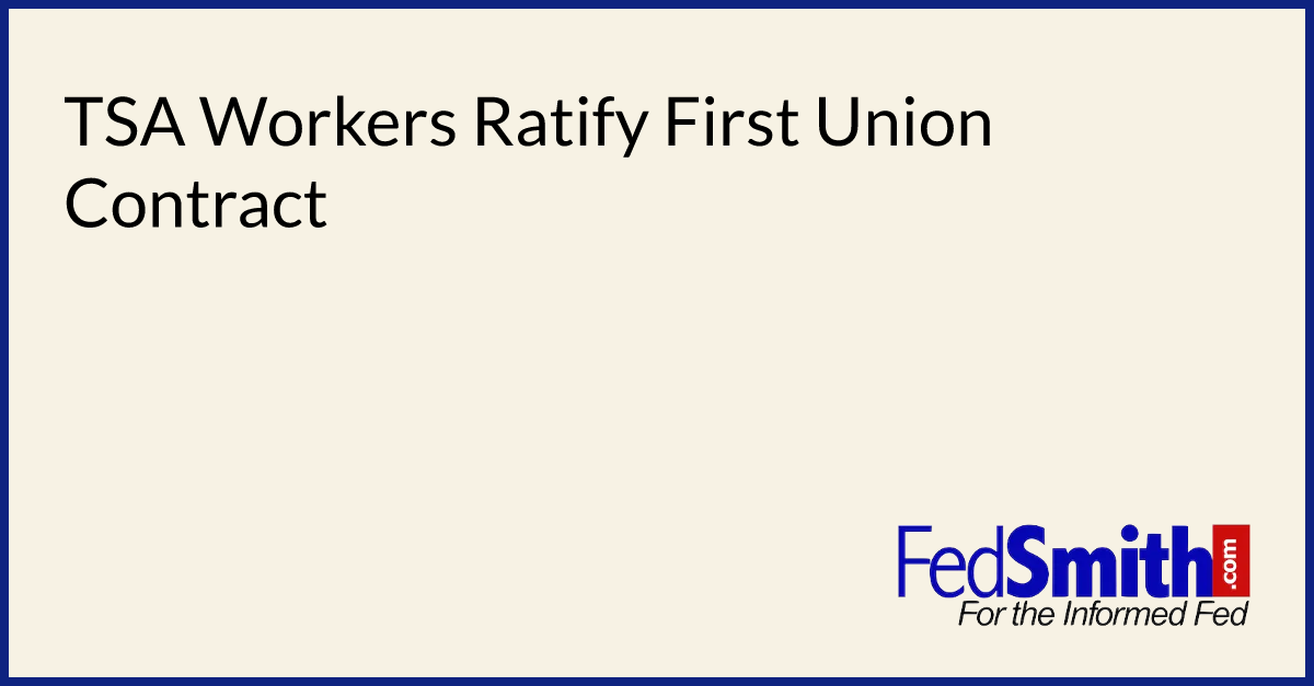TSA Workers Ratify First Union Contract | FedSmith.com