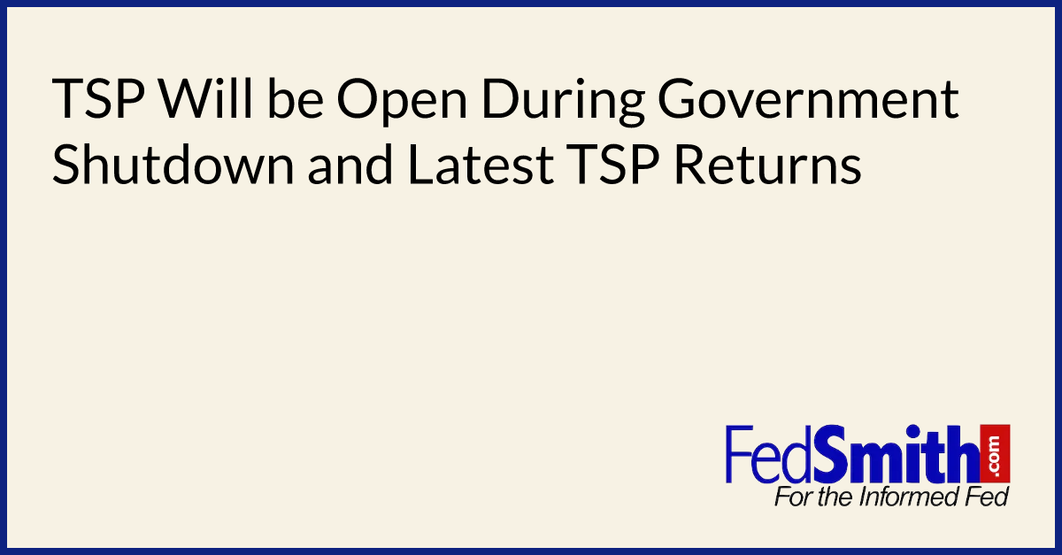 TSP Will Be Open During Government Shutdown And Latest TSP Returns