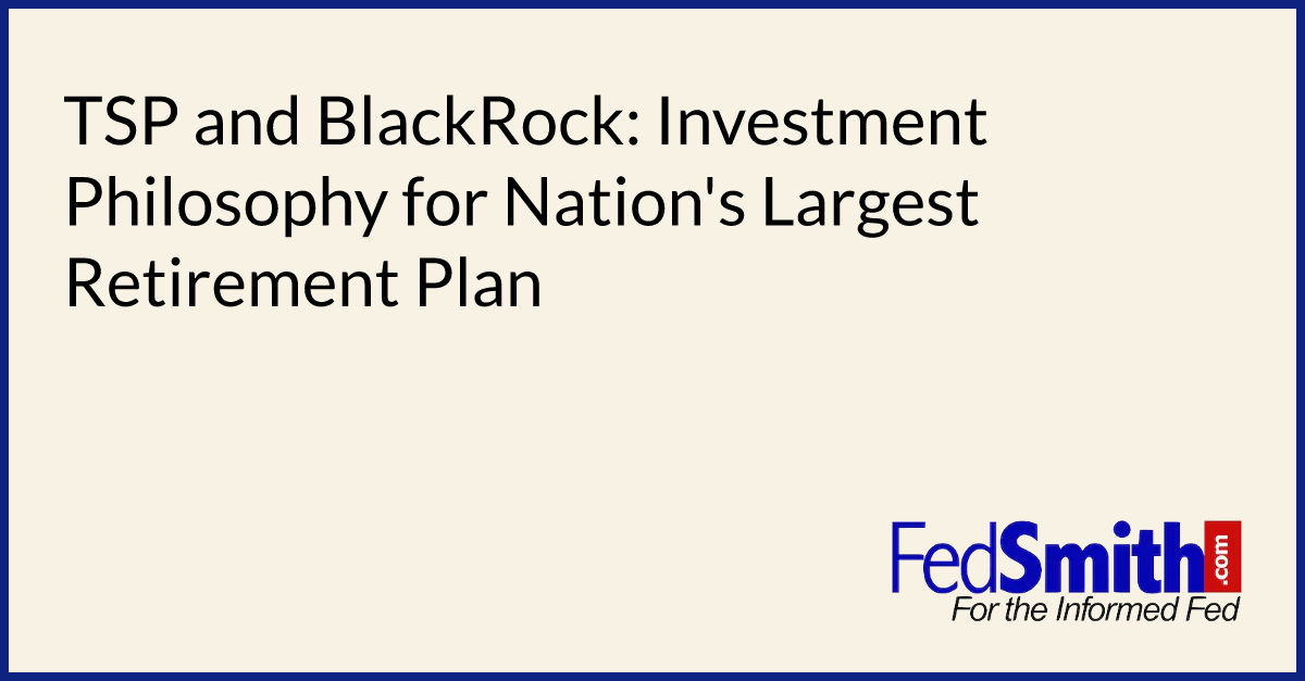 TSP And BlackRock Investment Philosophy For Nation's Largest