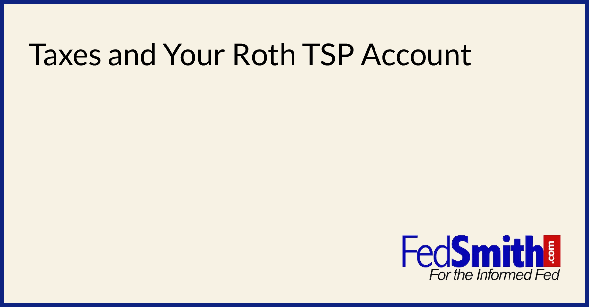 Taxes And Your Roth TSP Account