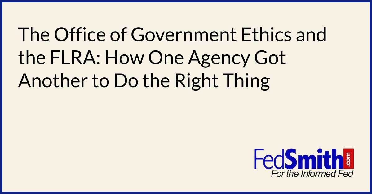The Office Of Government Ethics And The FLRA: How One Agency Got ...