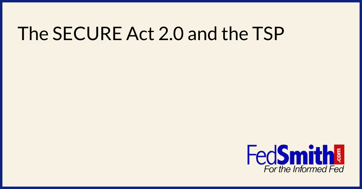 The SECURE Act 2.0 And The TSP