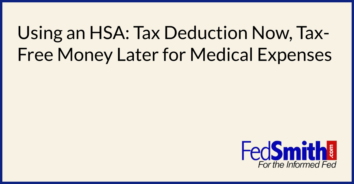 Using An HSA: Tax Deduction Now, Tax-Free Money Later For Medical ...