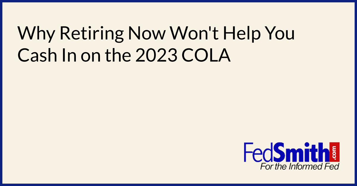 Why Retiring Now Won't Help You Cash In On The 2023 COLA