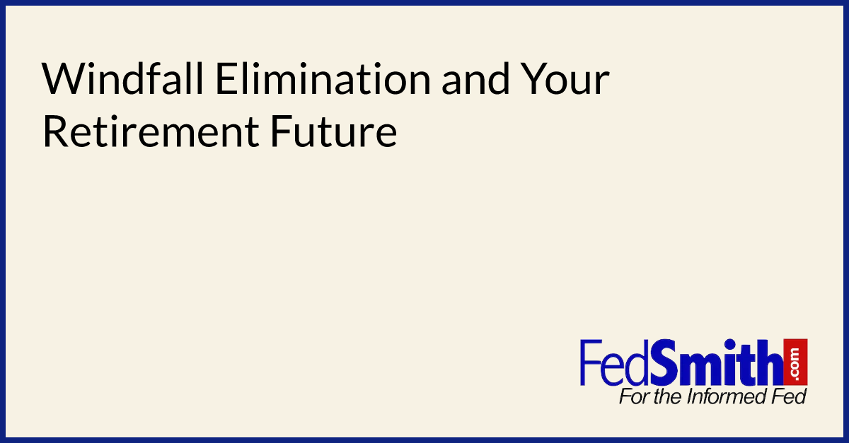 Windfall Elimination And Your Retirement Future